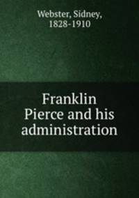 Franklin Pierce and his administration