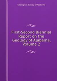First-Second Biennial Report on the Geology of Alabama, Volume 2