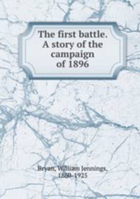 The first battle. A story of the campaign of 1896