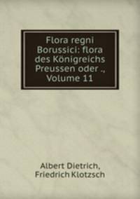 Flora regni Borussici: flora des Konigreichs Preussen oder ., Volume 11