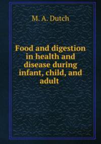 Food and digestion in health and disease during infant, child, and adult .