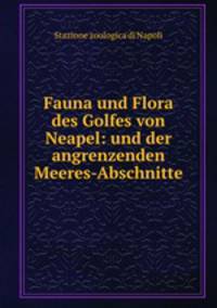 Fauna und Flora des Golfes von Neapel: und der angrenzenden Meeres-Abschnitte