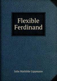 Flexible Ferdinand