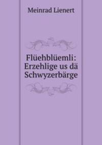 Fluehbluemli: Erzehlige us da Schwyzerbarge
