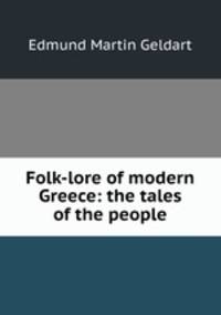 Folk-lore of modern Greece: the tales of the people