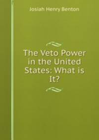 The Veto Power in the United States: What is It?