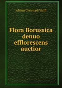 Flora Borussica denuo efflorescens auctior