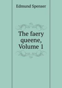The faery queene, Volume 1