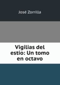 Vigilias del estio: Un tomo en octavo