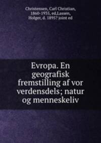 Evropa. En geografisk fremstilling af vor verdensdels; natur og menneskeliv