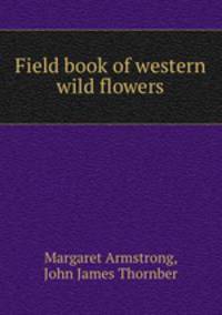 Field book of western wild flowers
