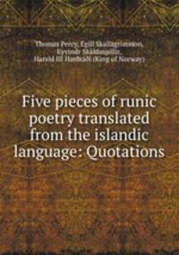 Five pieces of runic poetry translated from the islandic language: Quotations