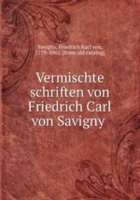 Vermischte schriften von Friedrich Carl von Savigny