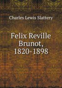 Felix Reville Brunot, 1820-1898