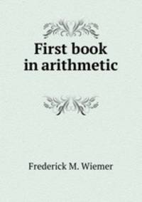 First book in arithmetic .