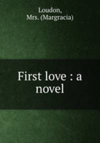 First love : a novel