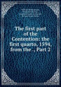 The first part of the Contention: the first quarto, 1594, from the ., Part 2