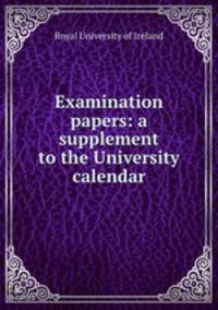 Examination papers: a supplement to the University calendar