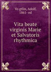 Vita beate virginis Marie et Salvatoris rhythmica