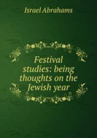 Festival studies: being thoughts on the Jewish year