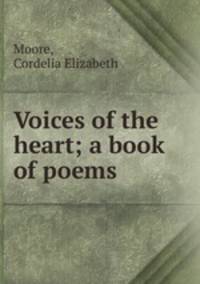 Voices of the heart; a book of poems