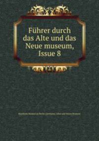 Fuhrer durch das Alte und das Neue museum, Issue 8
