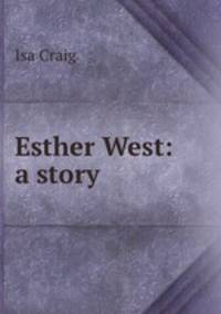 Esther West: a story