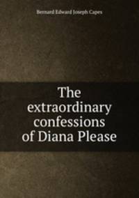 The extraordinary confessions of Diana Please