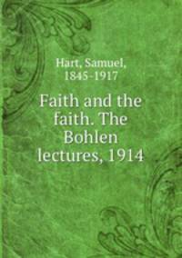 Faith and the faith. The Bohlen lectures, 1914