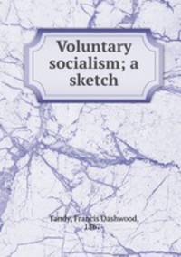 Voluntary socialism; a sketch