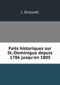 Faits historiques sur St.-Dominigue depuis 1786 jusqu