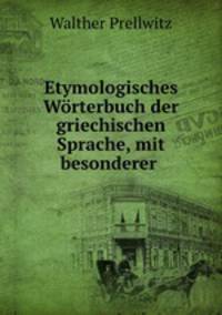Etymologisches Worterbuch der griechischen Sprache, mit besonderer .