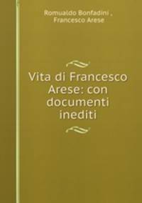 Vita di Francesco Arese: con documenti inediti