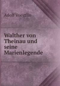 Walther von Theinau und seine Marienlegende