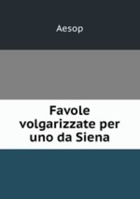 Favole volgarizzate per uno da Siena