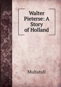 Walter Pieterse: A Story of Holland