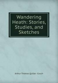 Wandering Heath: Stories, Studies, and Sketches
