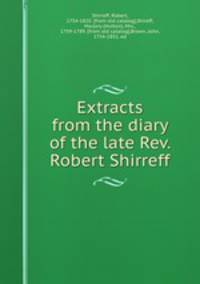 Extracts from the diary of the late Rev. Robert Shirreff