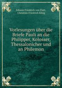 Vorlesungen uber die Briefe Pauli an die Philipper, Kolosser, Thessalonicher und an Philemon