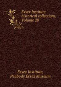 Essex Institute historical collections, Volume 20