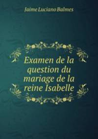 Examen de la question du mariage de la reine Isabelle