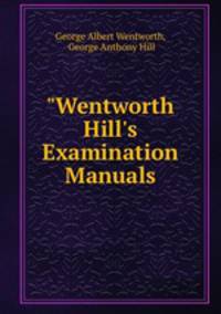 "Wentworth & Hill`s Examination Manuals
