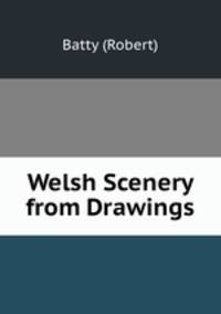 Welsh Scenery from Drawings