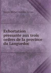 Exhortation pressante aux trois ordres de la province du Languedoc
