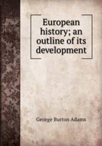 European history; an outline of its development