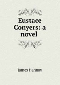 Eustace Conyers: a novel .