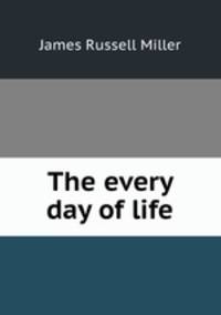 The every day of life