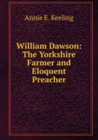 William Dawson: The Yorkshire Farmer and Eloquent Preacher