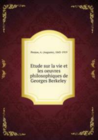 Etude sur la vie et les oeuvres philosophiques de Georges Berkeley