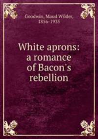 White aprons: a romance of Bacon